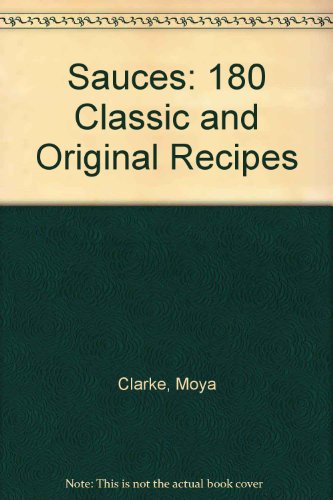 Beispielbild fr Sauces: 180 Classic and Original Recipes zum Verkauf von Reuseabook