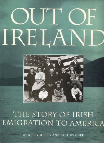 9781854103079: Out of Ireland: The Story of Irish Emigration to America
