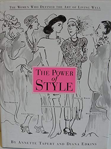 Stock image for The Power of Style: The Women Who Defined the Art of Living Well for sale by A Few Books More. . .