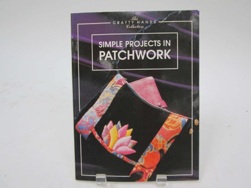 Stock image for Simple Projects in Patchwork (The Crafty Hands Collection) for sale by MusicMagpie