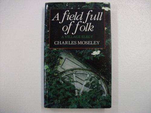 Imagen de archivo de A Field Full of Folk: A Village Elegy a la venta por Hourglass Books