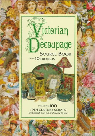 Beispielbild fr Victorian Decoupage: Source Book With 10 Projects, Including 100 19th Century Scraps, Embossed, Pre-Cut and Ready to Use zum Verkauf von Zoom Books Company