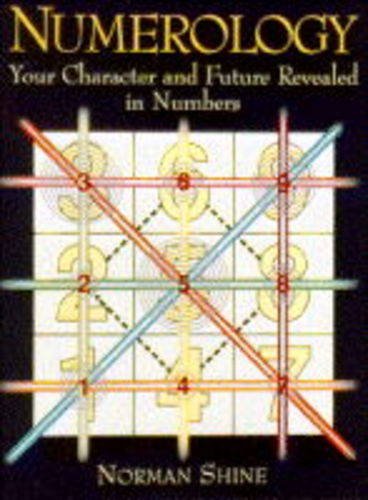 Numerology: Your Character and Future Revealed in Numbers - Shine, Norman