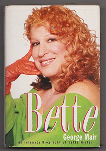 9781854103789: BETTE: INTIMATE BIOGRAPHY OF BETTE MIDLER