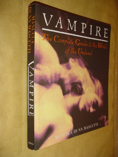 Vampire: The Complete Guide to the World of the Undead (9781854103956) by Manuela Dunn-Mascetti