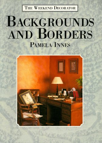 Imagen de archivo de Backgrounds and Borders (Weekend Decorator S.) a la venta por WorldofBooks