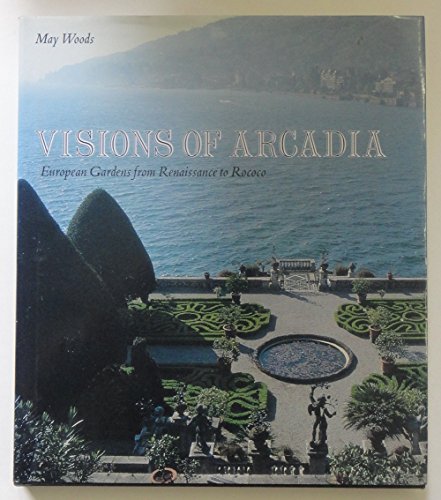 Stock image for Visions of Arcadia: European Gardens from Renaissance to Rococo for sale by Front Cover Books
