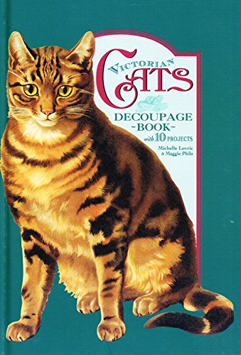 Stock image for Victorian Cats: Decoupage Book With 10 Projects: A Source Book with Scraps Lovric, Michelle; Philo, Maggie and Patterson, Debbie for sale by Librisline