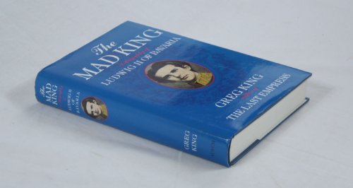Stock image for THE MAD KING: Biography of Ludwig II of Bavaria for sale by Amazing Book Company