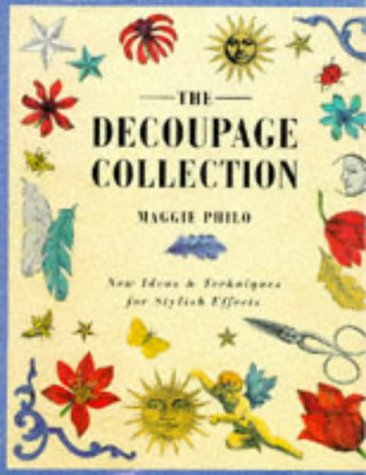 Stock image for The Decoupage Collection: New Ideas and Techniques for Stylish Effects for sale by AwesomeBooks