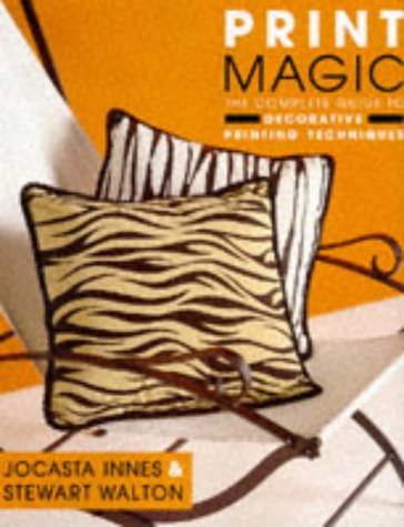 Imagen de archivo de Print Magic: The Complete Guide to Decorative Printing Techniques a la venta por AwesomeBooks