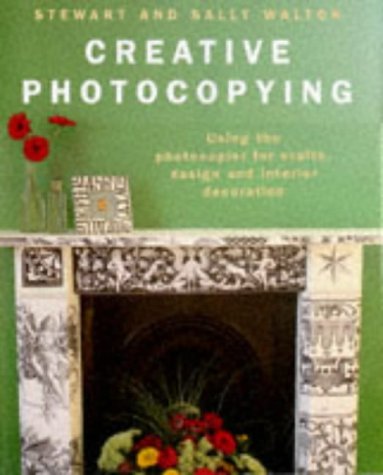 Beispielbild fr Creative Photocopying: Using the Photocopier for Crafts, Design and Interior Decorations zum Verkauf von WorldofBooks