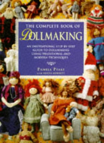 9781854104892: The Complete Book of Dollmaking: An Inspirational Step-by-step Guide to Dollmaking Using Traditional and Modern Techniques