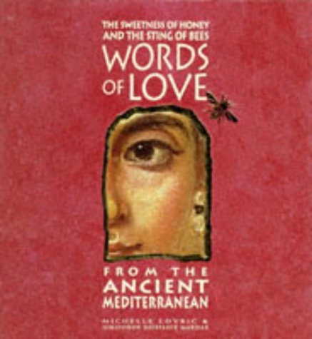 9781854105172: The Sweetness of Honey and the Sting of the Bees: Words of Love from the Ancient Mediterranean