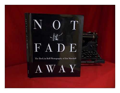 Not Fade Away: Rock and Roll Photography of Jim Marshall (9781854105257) by Jim Marshall