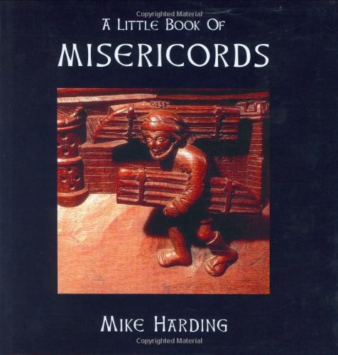 Beispielbild fr A Little Book of Misericords (Little Books) zum Verkauf von BooksRun