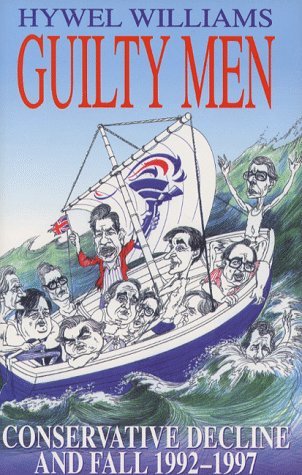 Imagen de archivo de Guilty Men: Conservative Government, 1992-97 a la venta por WorldofBooks