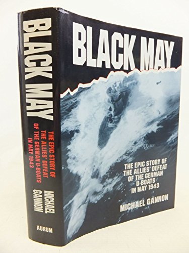 Stock image for Black May: Epic Story of the Allies' Defeat of the German U-Boats in May, 1943 for sale by WorldofBooks