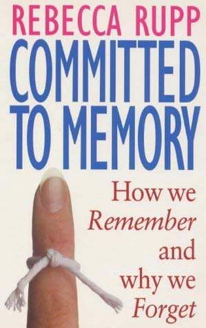 Imagen de archivo de Committed to Memory. How We Remember and Why We Forget a la venta por The London Bookworm