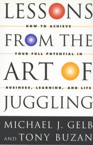 Beispielbild fr Lessons from the Art of Juggling: How to Achieve Your Full Potential in Business, Learning and Life zum Verkauf von WorldofBooks