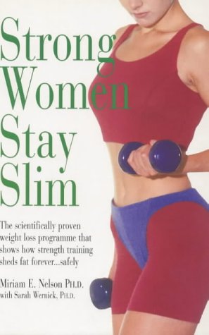 Strong Women Stay Slim: Shed Fat Forever With Strength Training (9781854106056) by Miriam-nelson-sarah-wernick