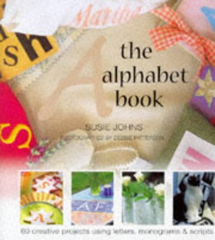 Beispielbild fr The Alphabet Book: 60 Creative Projects Using Letters, Monograms and Scripts zum Verkauf von WorldofBooks