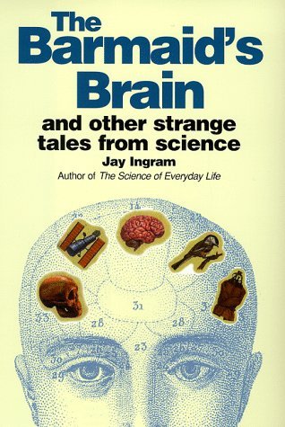 Stock image for The Barmaid's Brain and Other Strange Tales from Science for sale by WorldofBooks