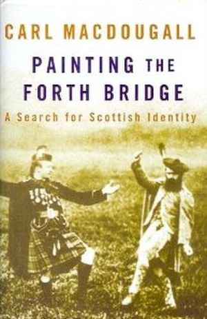 Stock image for Painting The Forth Bridge: A Search for Scottish Identity for sale by WorldofBooks