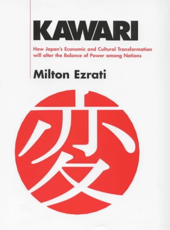 Beispielbild fr Kawari: How Japan's Economic and Cultural Transformation Will Alter the Balance of Power Among Nations zum Verkauf von Ammareal