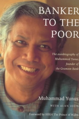 9781854106643: Banker to the Poor: The Autobiography of Muhammad Yunus: The Autobiography of Mohammad Yunus of the Grameen Bank