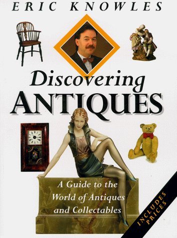 Beispielbild fr Discovering Antiques: A Guide to the World of Antiques and Collectables zum Verkauf von WorldofBooks
