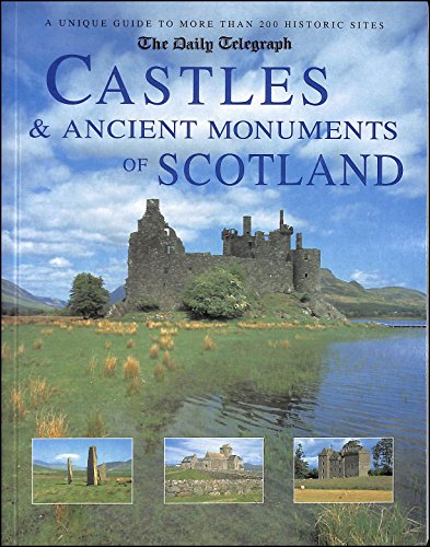 Stock image for The Daily Telegraph Castles Ancient Monuments of Scotland: A Unique Guide to More Than 200 Historic Sites for sale by Front Cover Books