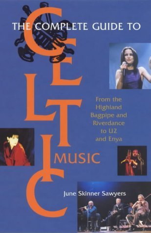 Imagen de archivo de The Complete Guide to Celtic Music: From the Highland Bagpipe and "Riverdance" to "U2" and "Enya" a la venta por WorldofBooks
