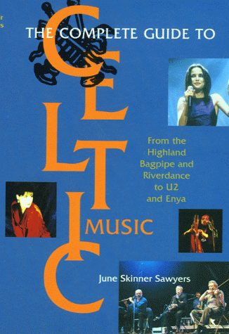 9781854106940: The Complete Guide to Celtic Music: From the Highland Bagpipe and "Riverdance" to "U2" and "Enya"