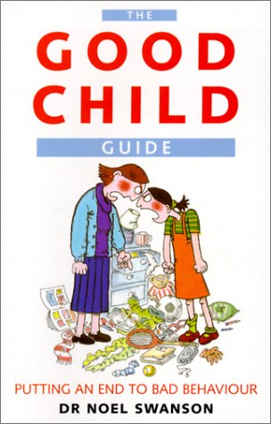 Beispielbild fr The Good Child Guide: Putting an End to Bad Behaviour zum Verkauf von AwesomeBooks