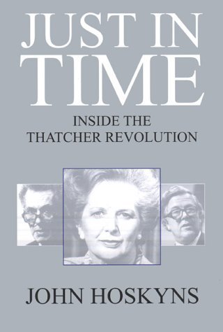 Stock image for Just in time: Inside the Thatcher revolution for sale by Books Unplugged