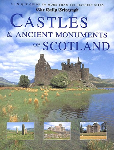 Stock image for Castles & Ancient Monuments of Scotland (The Daily Telegpraph - A Unique Guide to More Than 200 Historic Sites) for sale by AwesomeBooks