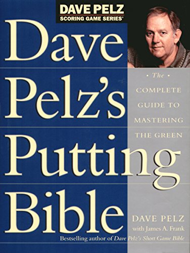 Stock image for Dave Pelz's Putting Bible: The Complete Guide to Mastering the Green for sale by WorldofBooks