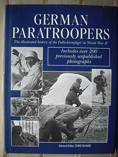 Stock image for German Paratroopers the Illustrated History of the Fallschirmjger in World War II for sale by ivanpavlovitch