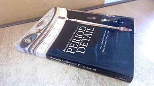 9781854107275: Antique Collector's Directory of Period Detail: How to Identify the Key Characteristics, Shapes and Forms of Period Styles