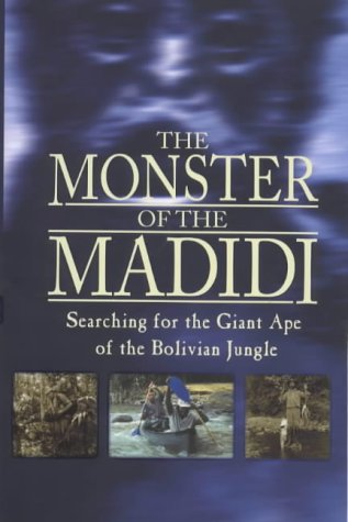 Imagen de archivo de The Monster of the Madidi: Searching for the Giant Ape of the Bolivian Jungle a la venta por Hourglass Books