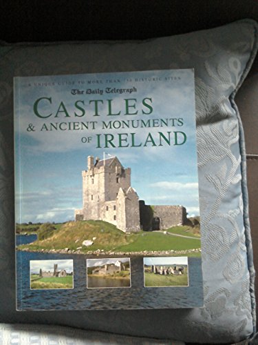 Stock image for The Daily Telegraph Castles & Ancient Monuments of Ireland: A Unique Guide to More Than 150 Historic Sites for sale by Wonder Book