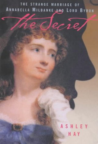 Beispielbild für The Secret: The Strange Marriage of Annabella Milbanke and Lord Byron zum Verkauf von Discover Books
