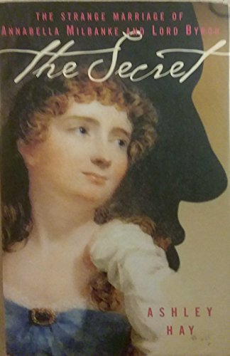 Stock image for The Secret: The Strange Marriage of Annabella Milbanke and Lord Byron for sale by WorldofBooks