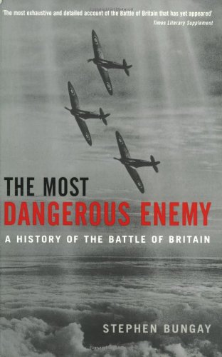 Stock image for The Most Dangerous Enemy: A History of the Battle of Britain for sale by SecondSale