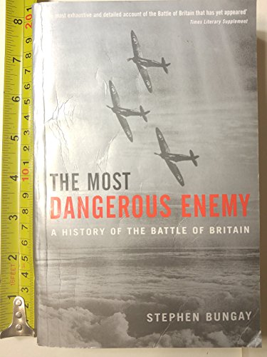 Stock image for The Most Dangerous Enemy: A History of the Battle of Britain for sale by SecondSale