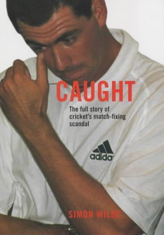 Beispielbild fr Caught : The Full Story of Cricket's Match-Fixing Scandal zum Verkauf von Better World Books