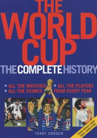 9781854108432: The World Cup: A Complete History