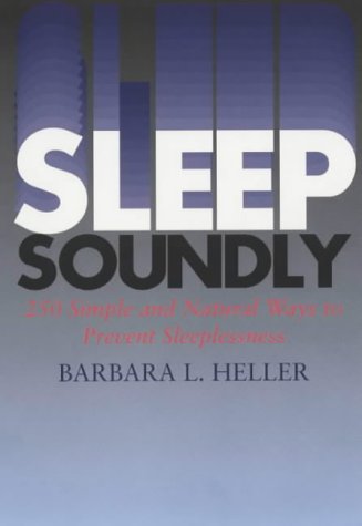 Beispielbild fr Sleep Soundly: 250 Natural and Simple Ways to Prevent Sleeplessness zum Verkauf von Reuseabook