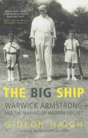 Imagen de archivo de The Big Ship: Warwick Armstrong and the Making of Modern Cricket a la venta por WorldofBooks
